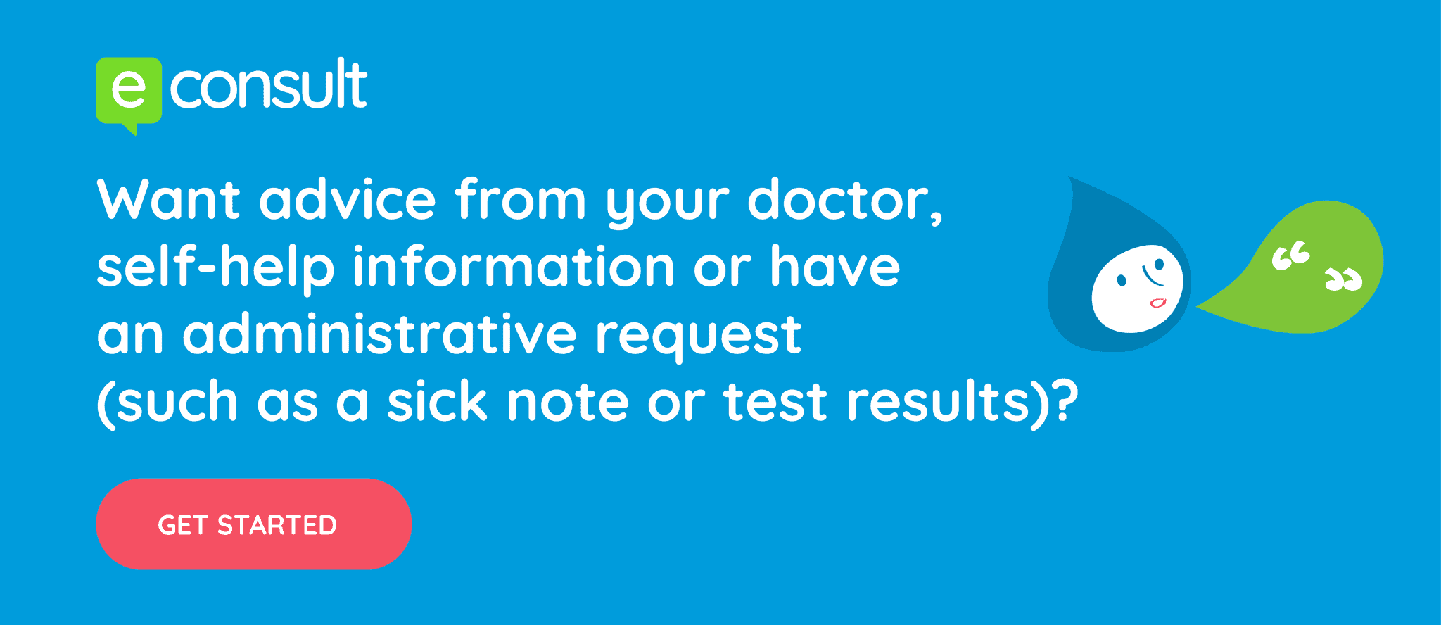 Want advice from your doctor, self-help information or have and administration request? Get started online.